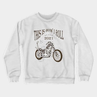 This is how I roll - Chopper 2021 Crewneck Sweatshirt